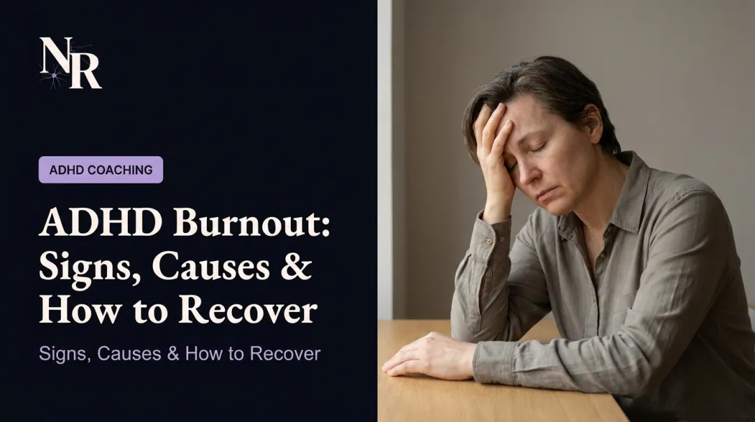 ADHD Burnout: Signs, Causes & How to Recover