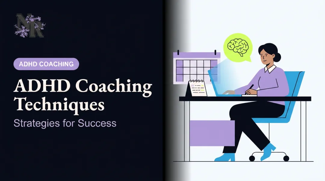 ADHD Coaching Techniques: Strategies for Success