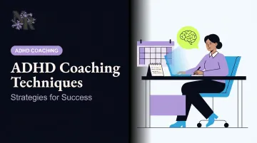 ADHD Coaching Techniques: Strategies for Success