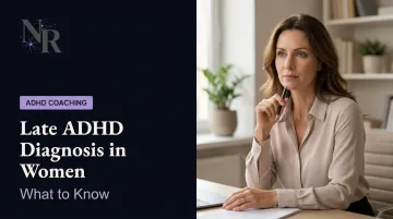 Late ADHD Diagnosis in Women: What to Know