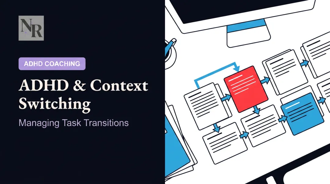 ADHD &amp; Context Switching: Managing Task Transitions