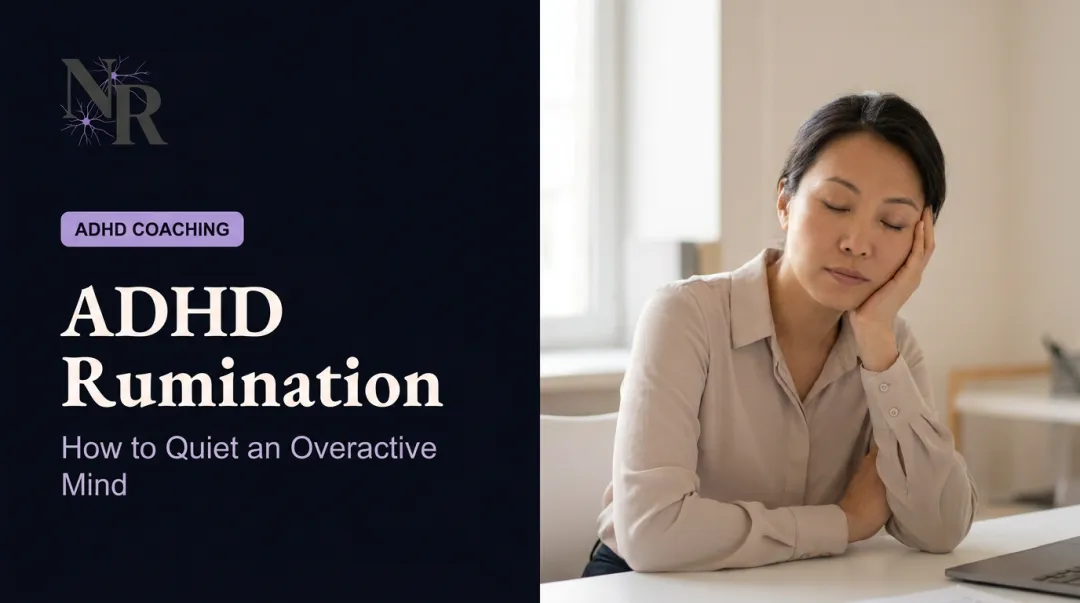 ADHD Rumination: How to Quiet an Overactive Mind