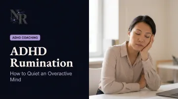 ADHD Rumination: How to Quiet an Overactive Mind