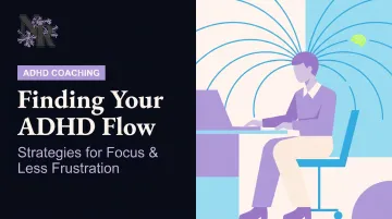 Finding Your ADHD Flow: Strategies for Focus & Less Frustration