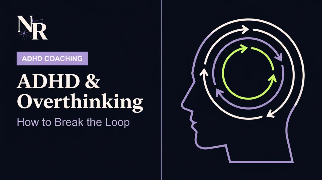 ADHD & Overthinking: How to Break the Loop