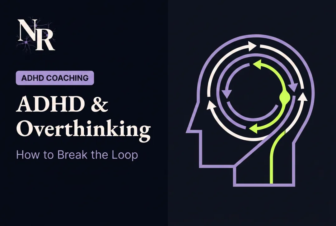 ADHD & Overthinking: How to Break the Loop