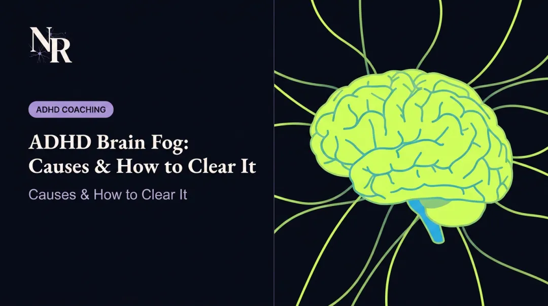 ADHD Brain Fog: Causes &amp; How to Clear It