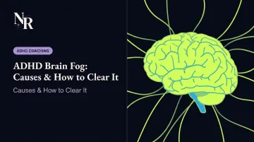 ADHD Brain Fog: Causes &amp; How to Clear It