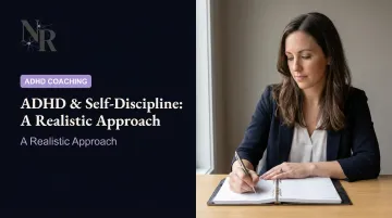 ADHD & Self-Discipline: A Realistic Approach