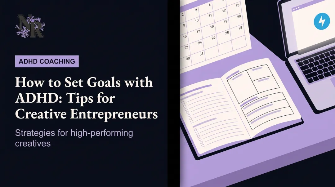 How to Set Goals with ADHD: Tips for Creative Entrepreneurs