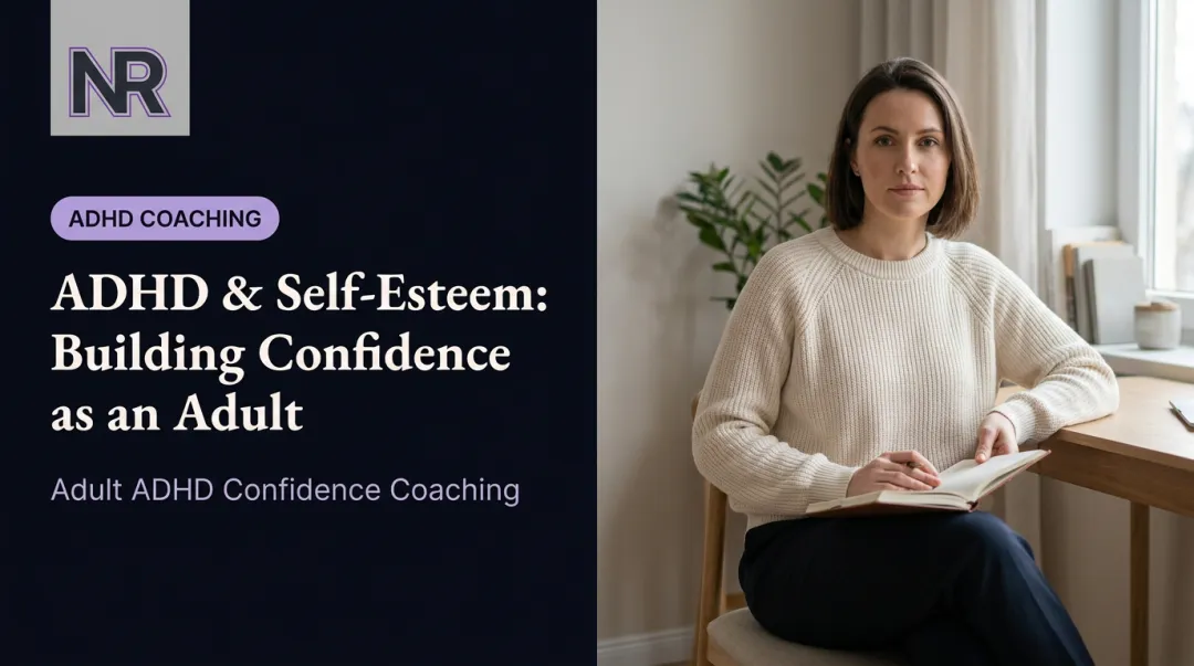 ADHD &amp; Self-Esteem: Building Confidence as an Adult