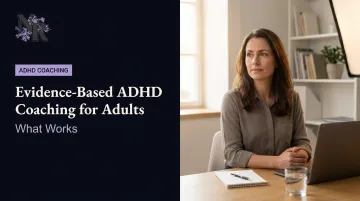 Evidence-Based ADHD Coaching for Adults: What Works
