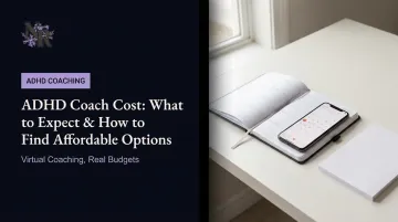 ADHD Coach Cost: What to Expect & How to Find Affordable Options