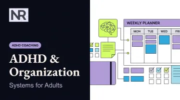 ADHD & Organization: Systems for Adults
