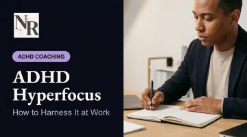 ADHD Hyperfocus: How to Harness It at Work