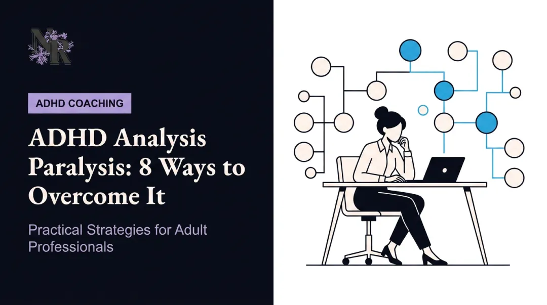 ADHD Analysis Paralysis: 8 Ways to Overcome It