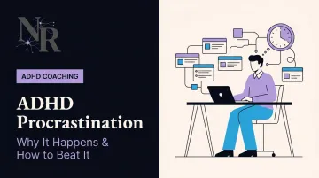 ADHD Procrastination: Why It Happens & How to Beat It