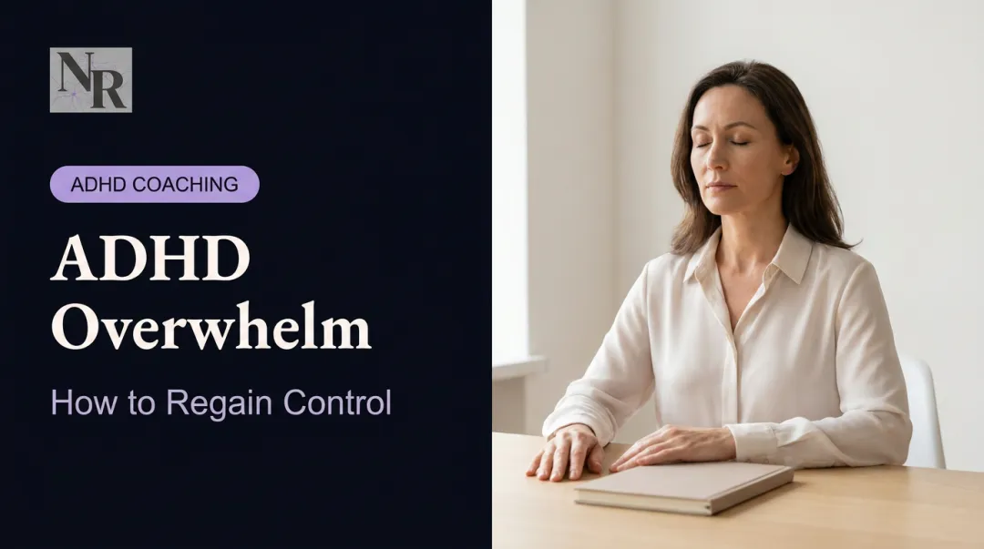 ADHD Overwhelm: How to Regain Control
