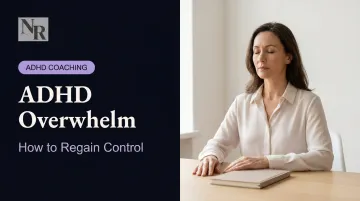 ADHD Overwhelm: How to Regain Control