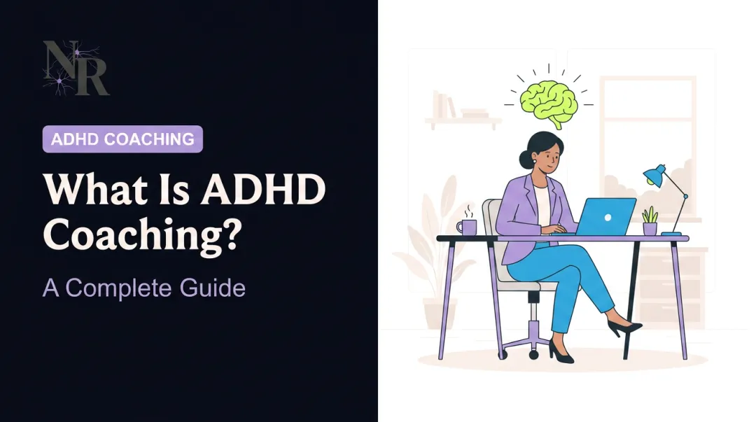 What Is ADHD Coaching? A Complete Guide