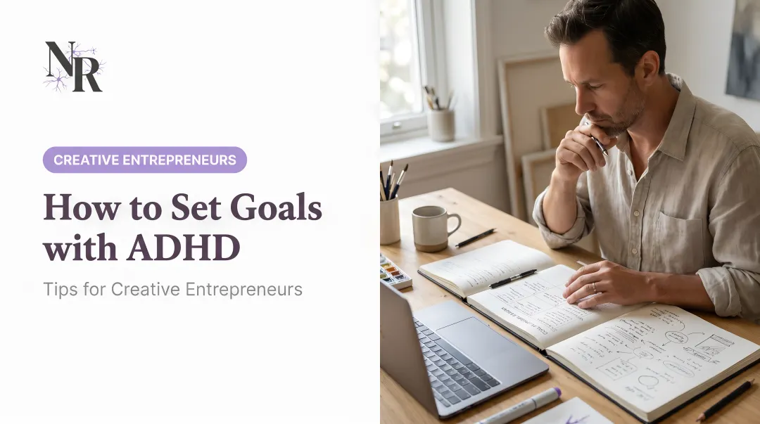 How to Set Goals with ADHD: Tips for Creative Entrepreneurs