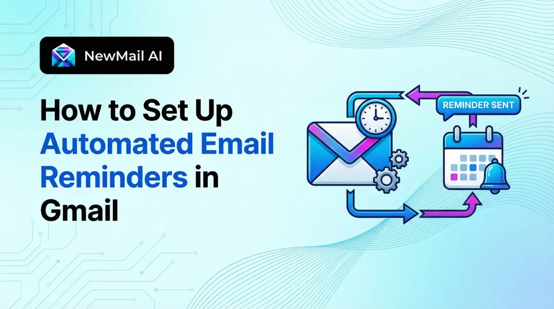 How to Set Up Automated [Email Reminders](/feeds/blog/gmail-email-follow-up-reminder) in Gmail