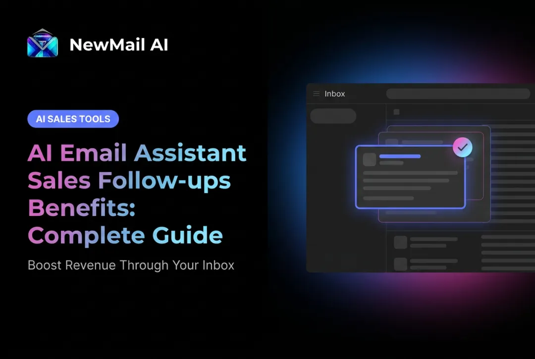 AI Email Assistant Sales Follow-ups Benefits: Complete Guide