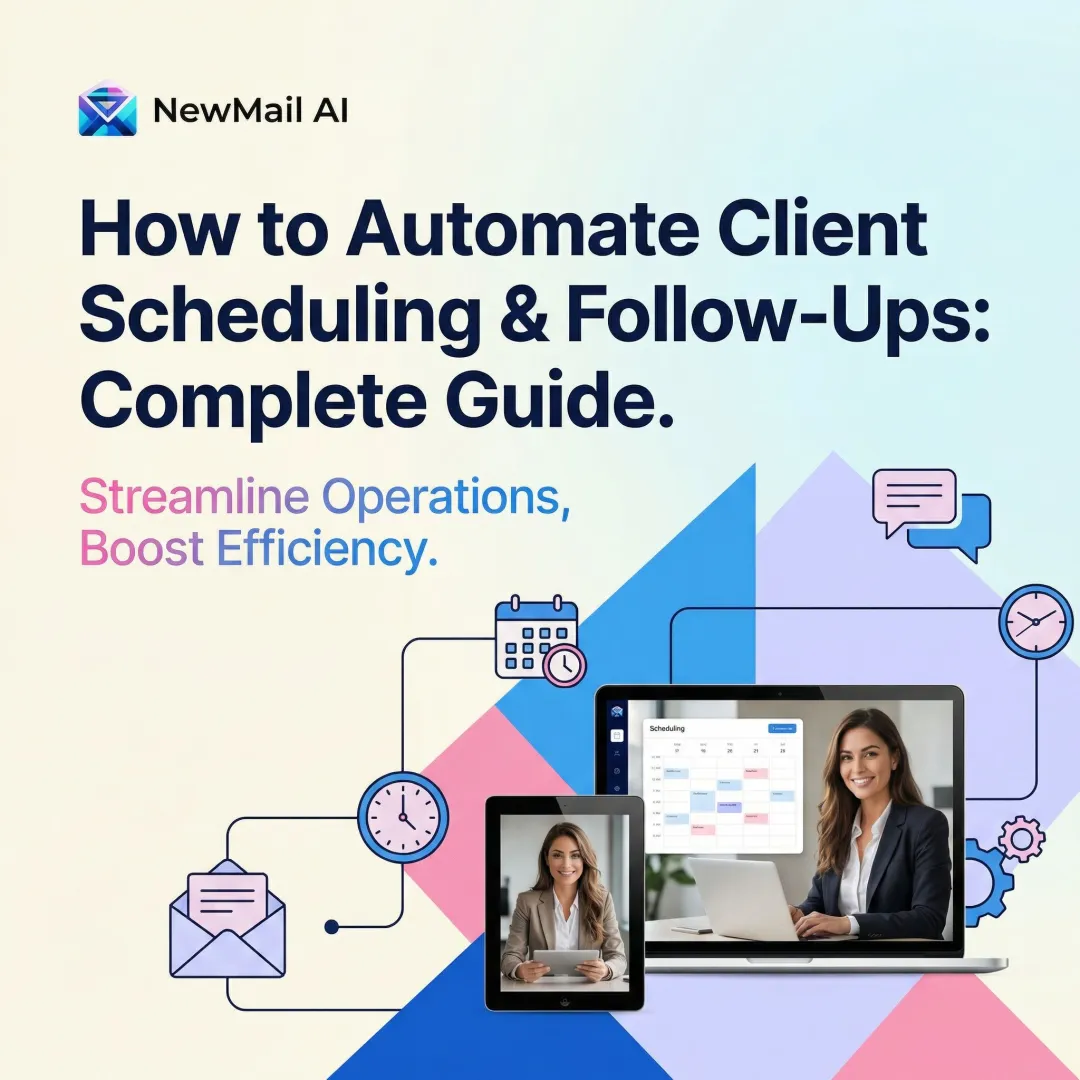 How to Automate Client Scheduling & Follow-Ups: Complete Guide