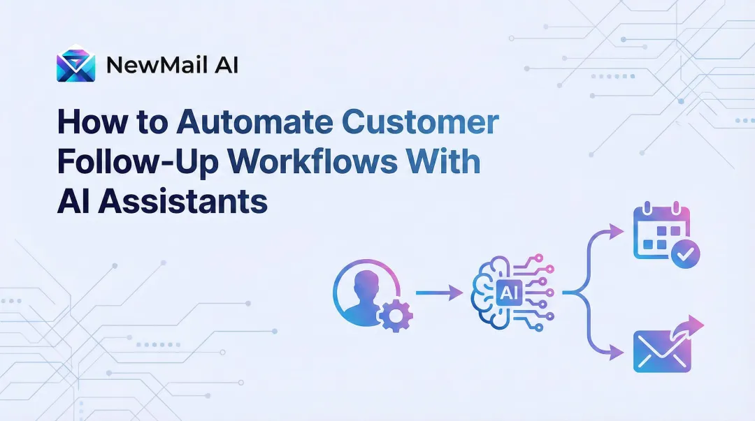 How to Automate Customer Follow-Up Workflows With AI Assistants
