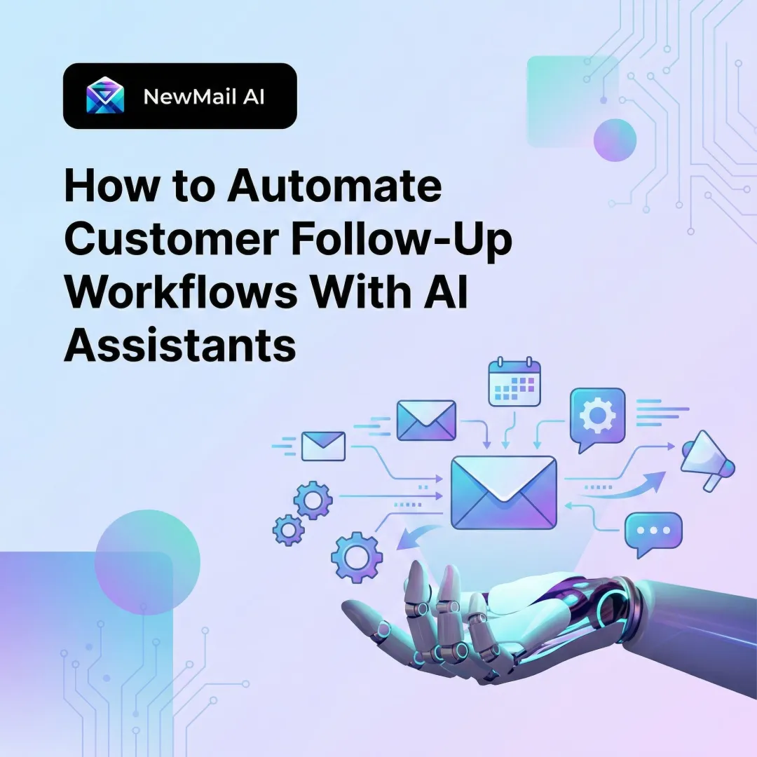 How to Automate Customer Follow-Up Workflows With AI Assistants