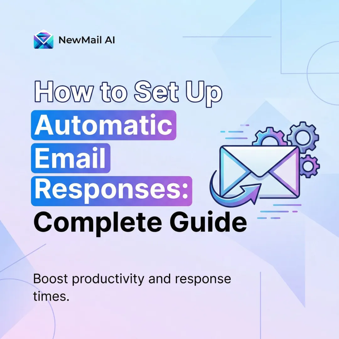 How to Set Up Automatic Email Responses: Complete Guide