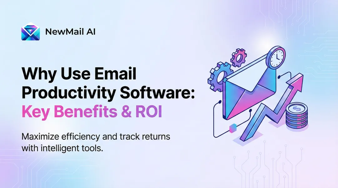 Why Use Email Productivity Software: Key Benefits & ROI