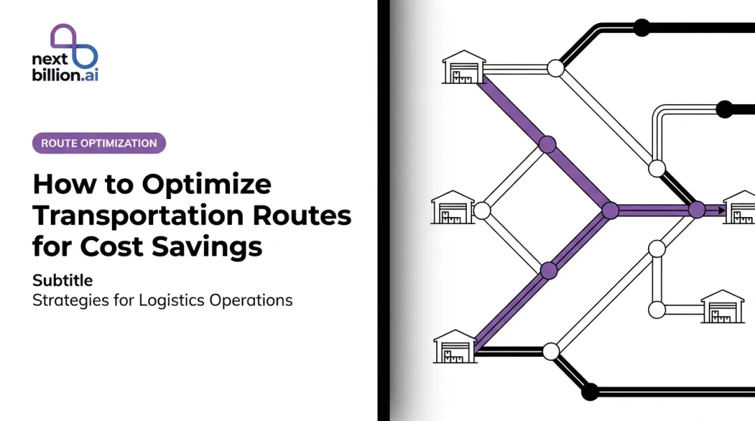 How to Optimize Transportation Routes for Cost Savings
