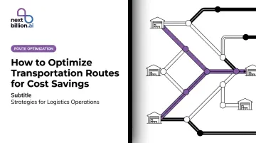 How to Optimize Transportation Routes for Cost Savings