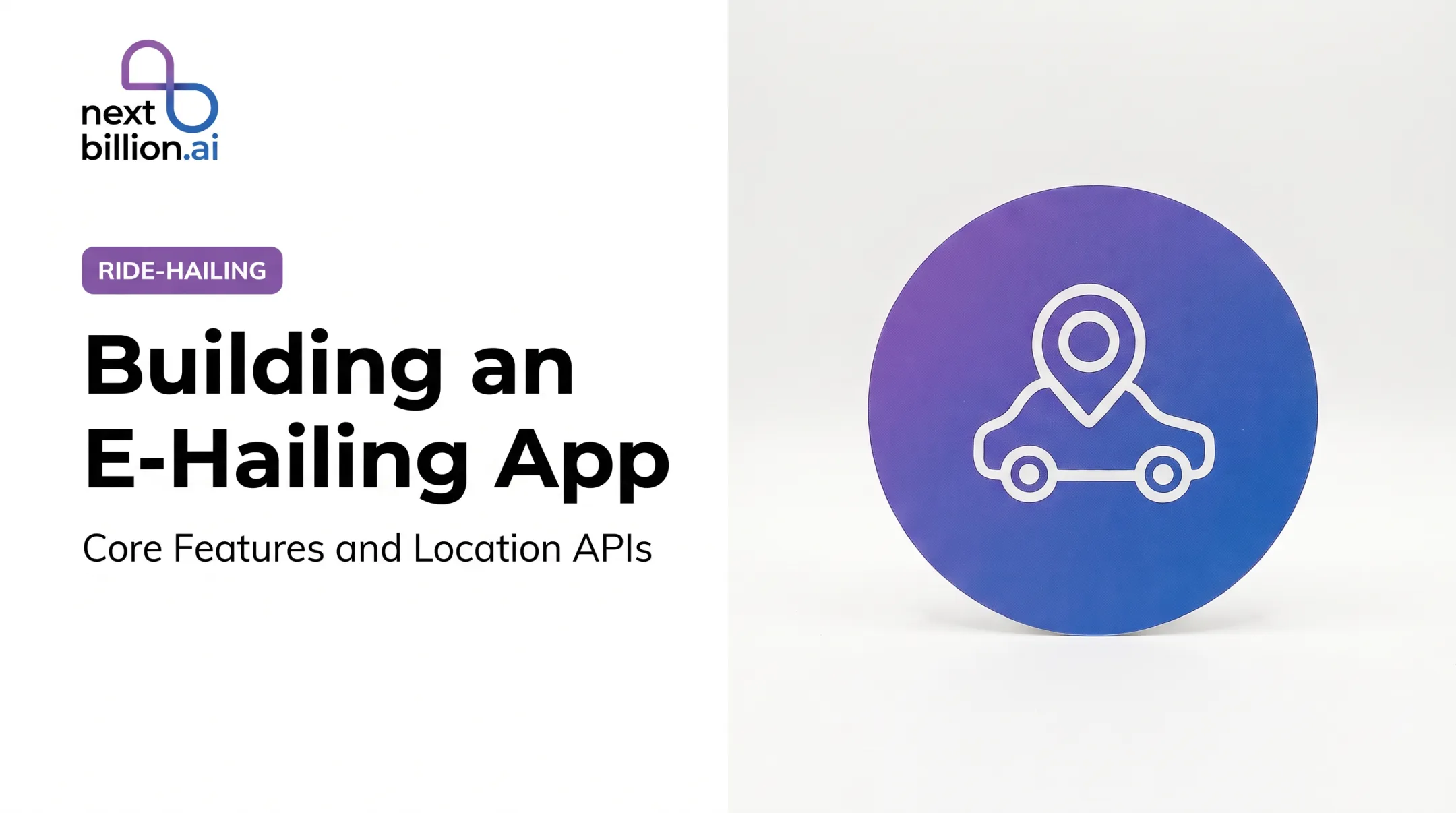 Building an E-Hailing App: Core Features and Location APIs