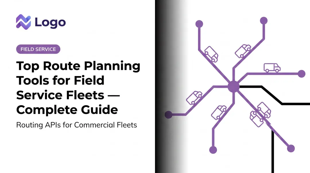 Top Route Planning Tools for Field Service Fleets — Complete Guide