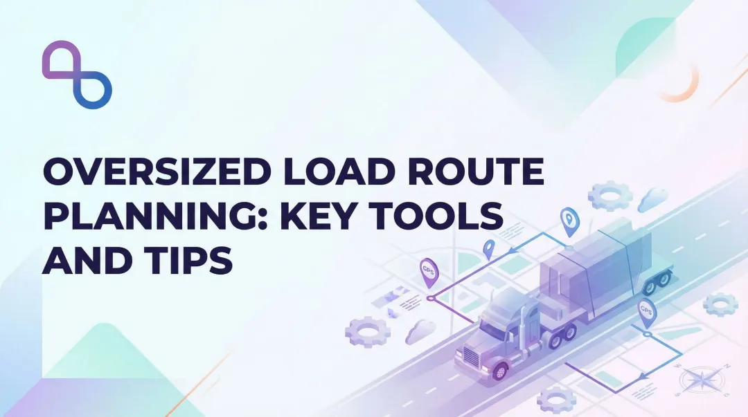 Oversized Load Route Planning: Key Tools and Tips