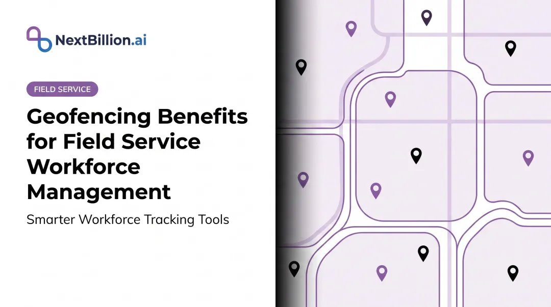 Geofencing Benefits for Field Service Workforce Management