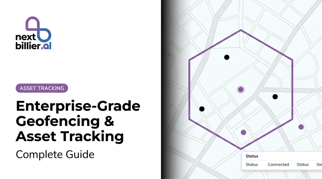 Enterprise-Grade Geofencing & Asset Tracking: Complete Guide
