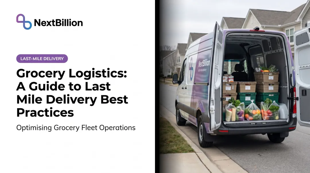 Grocery Logistics: A Guide to Last Mile Delivery Best Practices