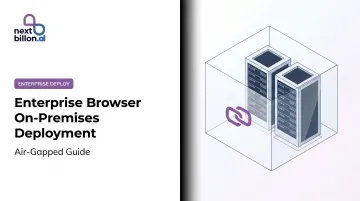 Enterprise Browser On-Premises Deployment: Air-Gapped Guide