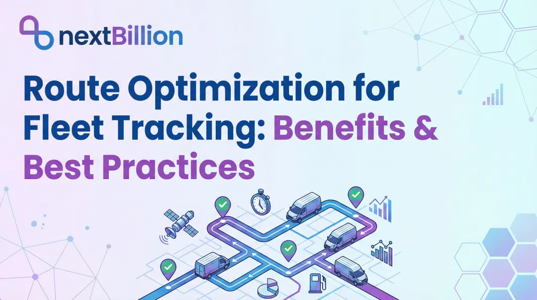 Route Optimization for Fleet Tracking: Benefits & Best Practices