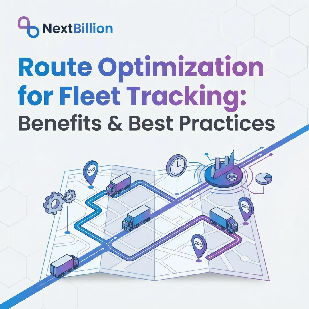 Route Optimization for Fleet Tracking: Benefits & Best Practices