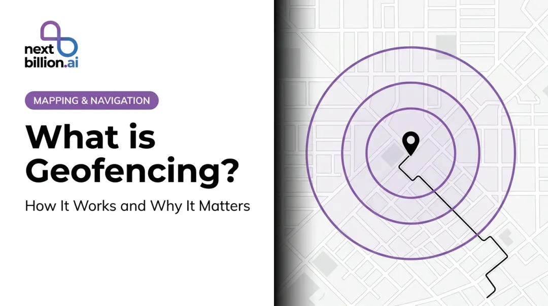 What is Geofencing? How It Works and Why It Matters