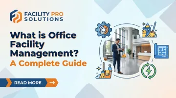 What is Office Facility Management? A Complete Guide