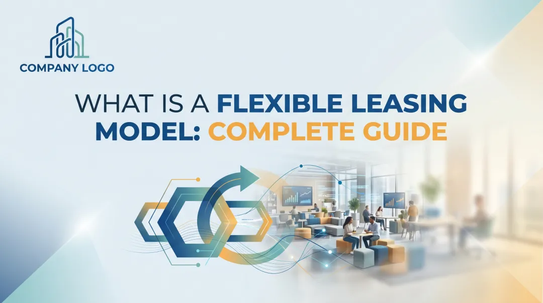 What is a Flexible Leasing Model: Complete Guide