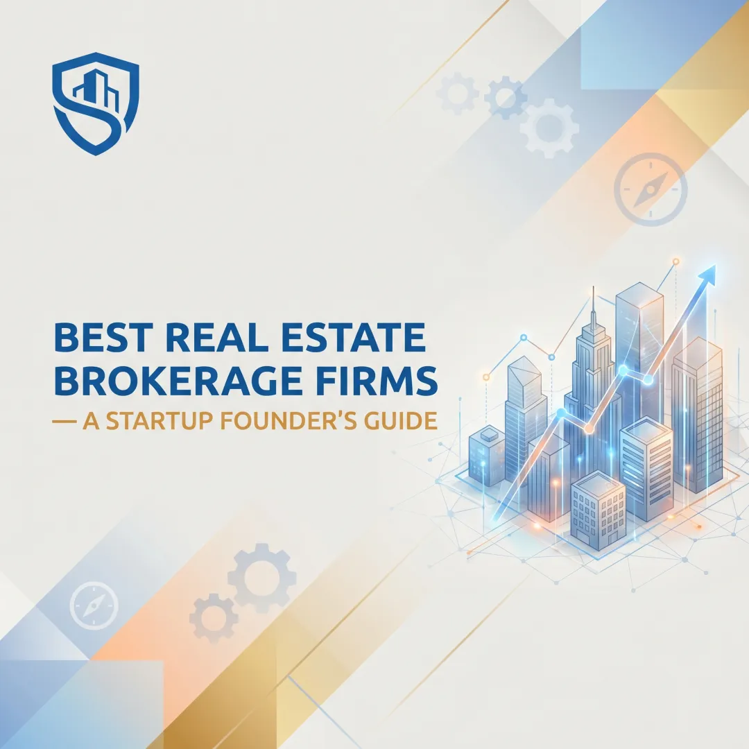Best Real Estate Brokerage Firms — A Startup Founder's Guide