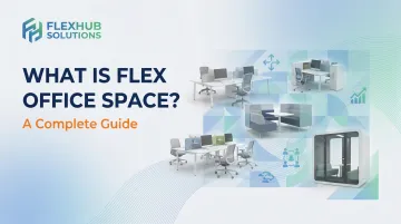 What is Flex Office Space? A Complete Guide