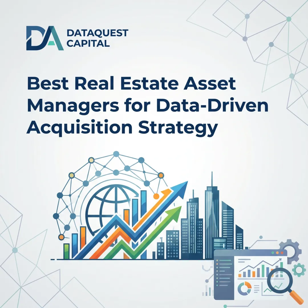 Best Real Estate Asset Managers for Data-Driven Acquisition Strategy