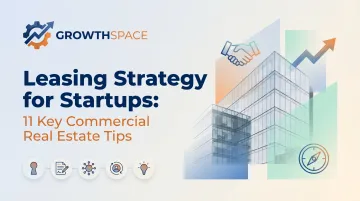 Leasing Strategy for Startups: 11 Key Commercial Real Estate Tips